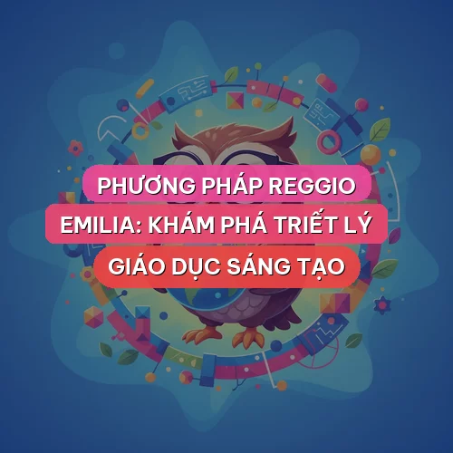 Phương Pháp Reggio Emilia Là Gì?